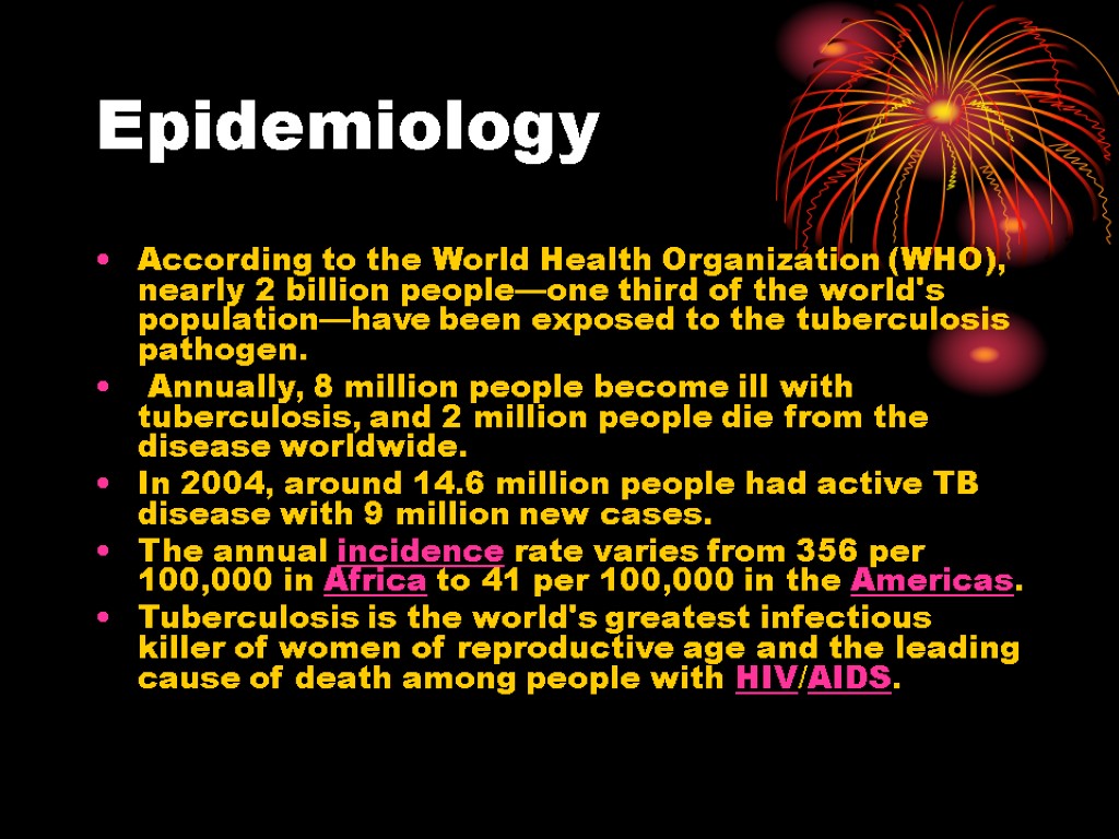 Epidemiology According to the World Health Organization (WHO), nearly 2 billion people—one third of